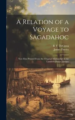 A Relation of a Voyage to Sagadahoc: Most először nyomtatva az eredeti kéziratból, amely a Lambeth Palota Könyvtárában található. - A Relation of a Voyage to Sagadahoc: Now First Printed From the Original Manuscript in the Lambeth Palace Library