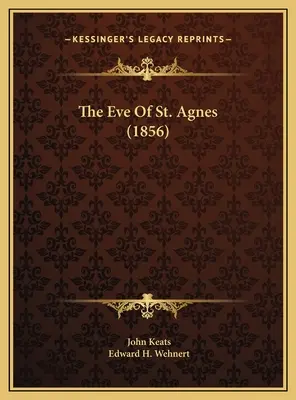 The Eve of St. Agnes (1856) - The Eve Of St. Agnes (1856)