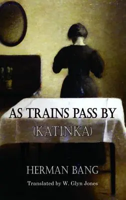 Ahogy a vonatok elhaladnak: Katinka - As Trains Pass by: Katinka