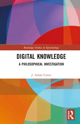 Digitális tudás: A Philosophical Investigation - Digital Knowledge: A Philosophical Investigation