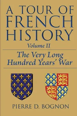 Túra a francia történelemben: A nagyon hosszú százéves háború - A Tour of French History: The Very Long Hundred Years' War