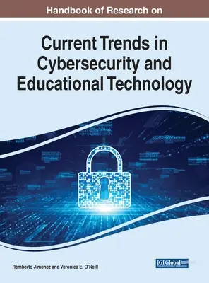 A kiberbiztonság és az oktatási technológia aktuális trendjeinek kutatási kézikönyve - Handbook of Research on Current Trends in Cybersecurity and Educational Technology