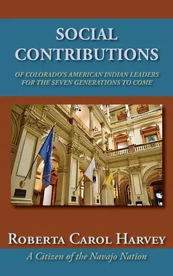 Colorado amerikai indián vezetőinek társadalmi hozzájárulása az eljövendő hét nemzedék számára - Social Contributions of Colorado's American Indian Leaders For the Seven Generations to Come