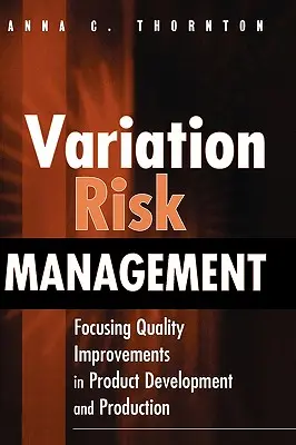 Variációs kockázatkezelés: A minőségjavítás összpontosítása a termékfejlesztésben és a gyártásban - Variation Risk Management: Focusing Quality Improvements in Product Development and Production