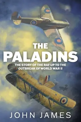 A paladinok: A R.A.F. társadalomtörténete a második világháborúig - The Paladins: A Social History of the R.A.F. up to World War II