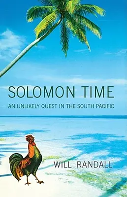 Solomon Time: Egy valószínűtlen küldetés a Csendes-óceán déli részén - Solomon Time: An Unlikely Quest in the South Pacific