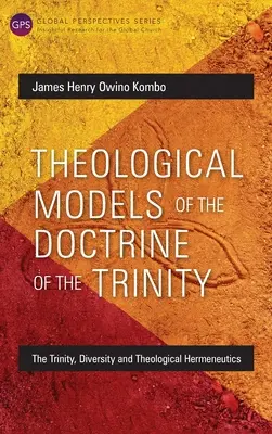 A szentháromságtan teológiai modelljei: A Szentháromság, a sokféleség és a teológiai hermeneutika - Theological Models of the Doctrine of the Trinity: The Trinity, Diversity and Theological Hermeneutics