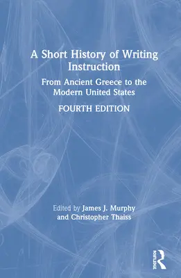 Az írásoktatás rövid története: Az ókori Görögországtól a modern Egyesült Államokig - A Short History of Writing Instruction: From Ancient Greece to The Modern United States