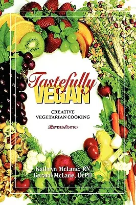Ízlésesen vegán: Kreatív vegetáriánus főzés - Tastefully Vegan: Creative Vegetarian Cooking
