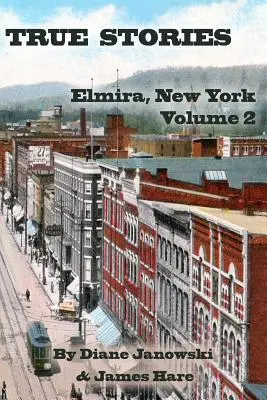 Igaz történetek: Elmira, New York 2. kötet - True Stories: Elmira, New York Volume 2