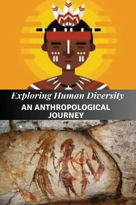 Az emberi sokféleség felfedezése Egy antropológiai utazás - Exploring Human Diversity An Anthropological Journey