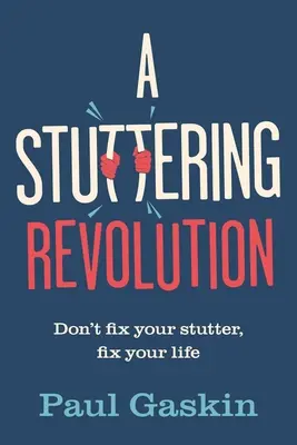 A dadogás forradalma: Ne a dadogásodat javítsd meg, hanem az életedet! - A Stuttering Revolution: Don't Fix Your Stutter, Fix Your Life