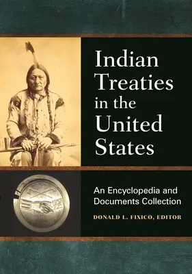 Indián szerződések az Egyesült Államokban: Enciklopédia és dokumentumgyűjtemény - Indian Treaties in the United States: An Encyclopedia and Documents Collection