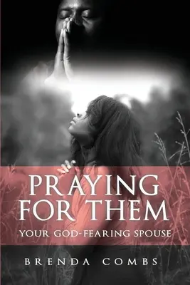 Imádkozás értük: Istenfélő házastársad - Praying for Them: Your God-Fearing Spouse