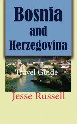 Bosznia-Hercegovina: Bosznia-Hercegovina: Útikalauz - Bosnia and Herzegovina: Travel Guide