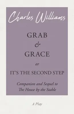 Kapaszkodó és kegyelem, avagy ez a második lépés - Kísérő és folytatás Az istálló melletti házhoz - Grab and Grace or It's the Second Step - Companion and Sequel to The House by the Stable