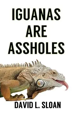 A leguánok seggfejek - Iguanas Are Assholes