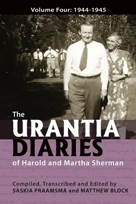 Harold és Martha Sherman urantiai naplói: Negyedik kötet: 1944-1945 - The Urantia Diaries of Harold and Martha Sherman: Volume Four: 1944-1945