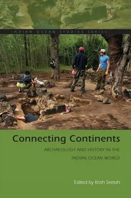 Kontinensek összekötése: Régészet és történelem az Indiai-óceán világában - Connecting Continents: Archaeology and History in the Indian Ocean World