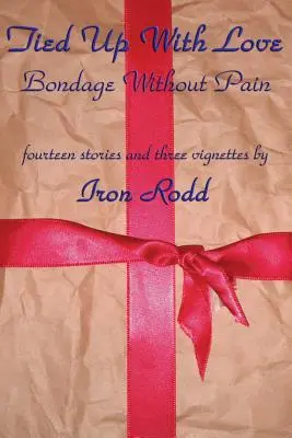 Szerelemmel összekötve: Bondage Without Pain - Tied Up With Love: Bondage Without Pain