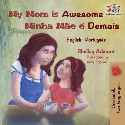 My Mom is Awesome Minha Me Demais: Angol Portugál - My Mom is Awesome Minha Me  Demais: English Portuguese