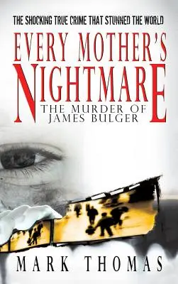 Minden anya rémálma - James Bulger meggyilkolása - Every Mother's Nightmare - The Murder of James Bulger