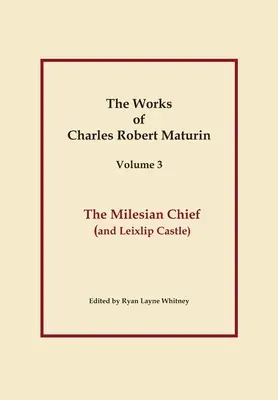 The Milesian Chief, Works of Charles Robert Maturin, 3. kötet - The Milesian Chief, Works of Charles Robert Maturin, Vol. 3