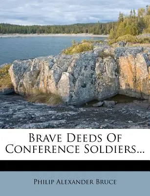 A konferencia katonáinak bátor tettei... - Brave Deeds of Conference Soldiers...