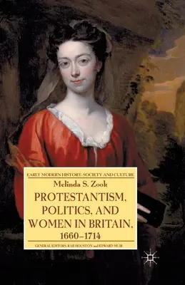 Protestantizmus, politika és nők Nagy-Britanniában 1660-1714 között - Protestantism, Politics, and Women in Britain, 1660-1714
