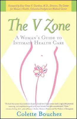 A V zóna: A Woman's Guide to Intimate Health Care (Egy nő útmutatója az intim egészségügyi ellátáshoz) - The V Zone: A Woman's Guide to Intimate Health Care