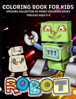 Robotok színezőkönyv: Robot Coloring Book For Kids Ages 4-8 Amazing Robots Coloring Book For Boys - Robots Coloring Book: Robot Coloring Book For Kids Ages 4-8 Amazing Robots Coloring Book For Boys