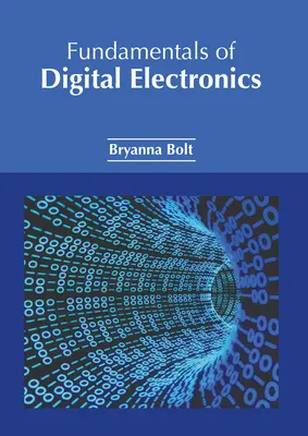 A digitális elektronika alapjai - Fundamentals of Digital Electronics