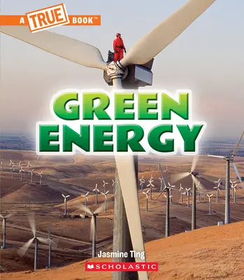 Zöld energia (egy igaz könyv: A zöld jövő) - Green Energy (a True Book: A Green Future)