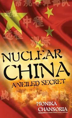 Nukleáris Kína: A burkolt titok - Nuclear China: A Veiled Secret