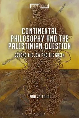 A kontinentális filozófia és a palesztin kérdés: A zsidón és a görögön túl - Continental Philosophy and the Palestinian Question: Beyond the Jew and the Greek