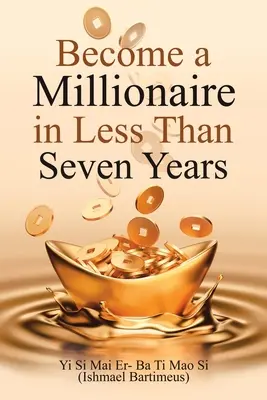 Legyen milliomos kevesebb mint hét év alatt - Become a Millionaire in Less Than Seven Years