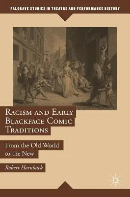 A rasszizmus és a korai feketearcú komikus hagyományok: A régi világtól az új világig - Racism and Early Blackface Comic Traditions: From the Old World to the New