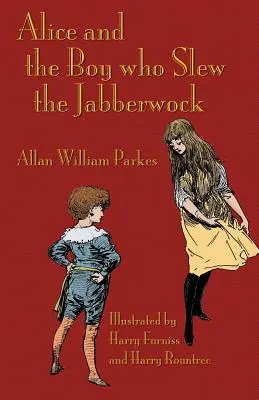 Alice és a fiú, aki megölte a Jabberwockot: Lewis Carroll Csodaországa ihlette mese - Alice and the Boy who Slew the Jabberwock: A Tale inspired by Lewis Carroll's Wonderland