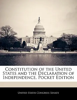 Az Egyesült Államok alkotmánya és a Függetlenségi Nyilatkozat, zsebkiadás - Constitution of the United States and the Declaration of Independence, Pocket Edition