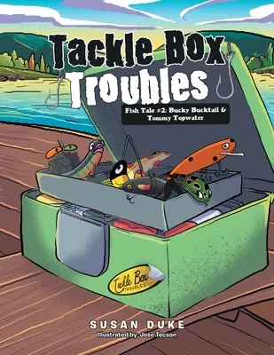 Tackle Box Troubles: A halak története #2: Bucky Bucktail & Tommy Topwater - Tackle Box Troubles: Fish Tale #2: Bucky Bucktail & Tommy Topwater