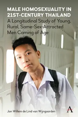 Férfi homoszexualitás a 21. századi Thaiföldön: A Longitudinal Study of Young, Rural, Same-Sex-Attracted Men Coming of Age - Male Homosexuality in 21st-Century Thailand: A Longitudinal Study of Young, Rural, Same-Sex-Attracted Men Coming of Age