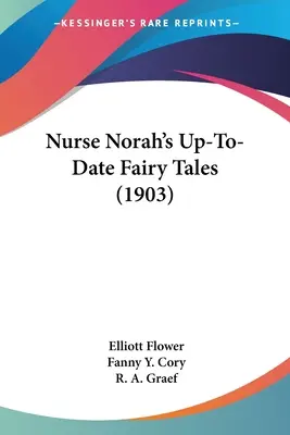 Norah nővér naprakész meséi (1903) - Nurse Norah's Up-To-Date Fairy Tales (1903)