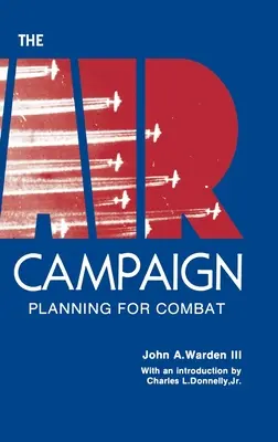 A légi hadjárat: A harc megtervezése - The Air Campaign: Planning for Combat