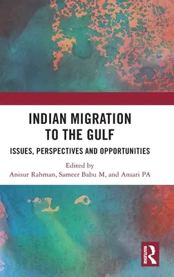 Indiai migráció az Öbölbe: Kérdések, perspektívák és lehetőségek - Indian Migration to the Gulf: Issues, Perspectives and Opportunities
