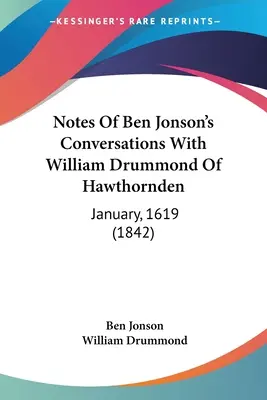 Jegyzetek Ben Jonson beszélgetéseiről William Drummond of Hawthorndennel: John Hawthornton: Howard Hawthornton: Howard Hawthornton: Howard Hawthornton, 1619 januárja (1842) - Notes Of Ben Jonson's Conversations With William Drummond Of Hawthornden: January, 1619 (1842)