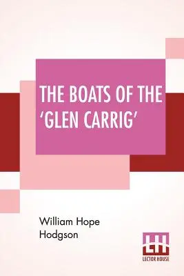 The Boats Of The 'Glen Carrig': A Föld különös helyein való kalandjaikról szóló beszámoló a Glen Ca. - The Boats Of The 'Glen Carrig': Being An Account Of Their Adventures In The Strange Places Of The Earth, After The Foundering Of The Good Ship Glen Ca