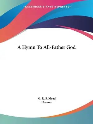 Himnusz a Mindenatya Istenhez - A Hymn To All-Father God