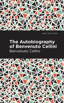 Benvenuto Cellini önéletrajza - Autobiography of Benvenuto Cellini