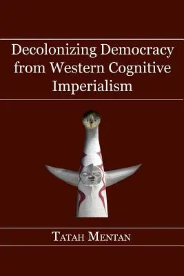 A demokrácia dekolonizációja a nyugati kognitív imperializmusból - Decolonizing Democracy from Western Cognitive Imperialism