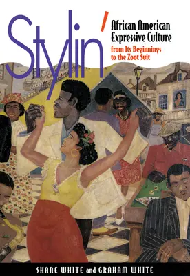 Stylin': African-American Expressive Culture, from Its Beginnings to the Zoot Suit (Az afroamerikai kifejező kultúra a kezdetektől a Zoot Suitig) - Stylin': African-American Expressive Culture, from Its Beginnings to the Zoot Suit